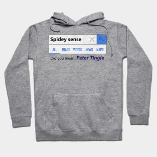 Spidey sense did you mean peter tingle /S.man far f. home Hoodie